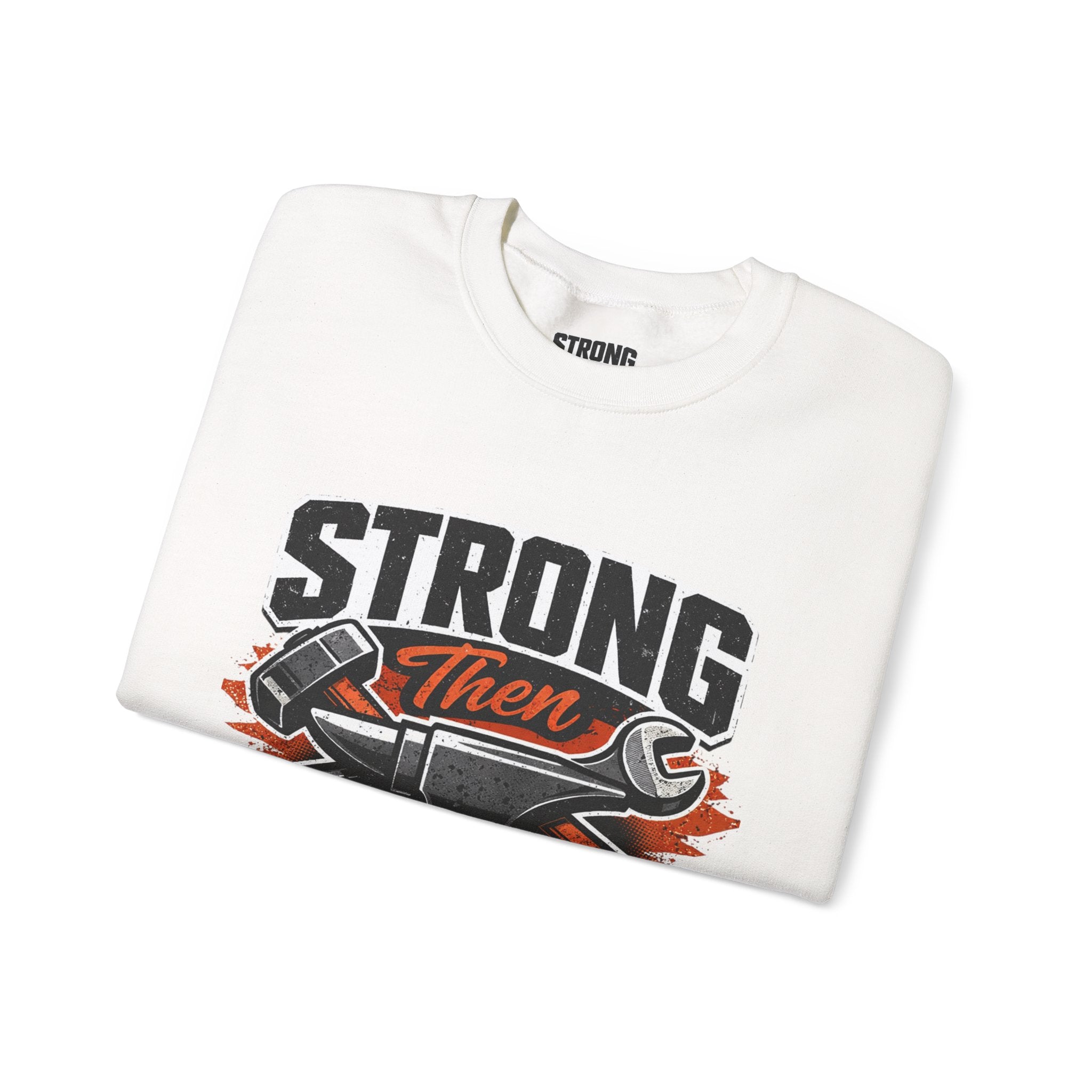 Strong Then Steel Sweatshirt