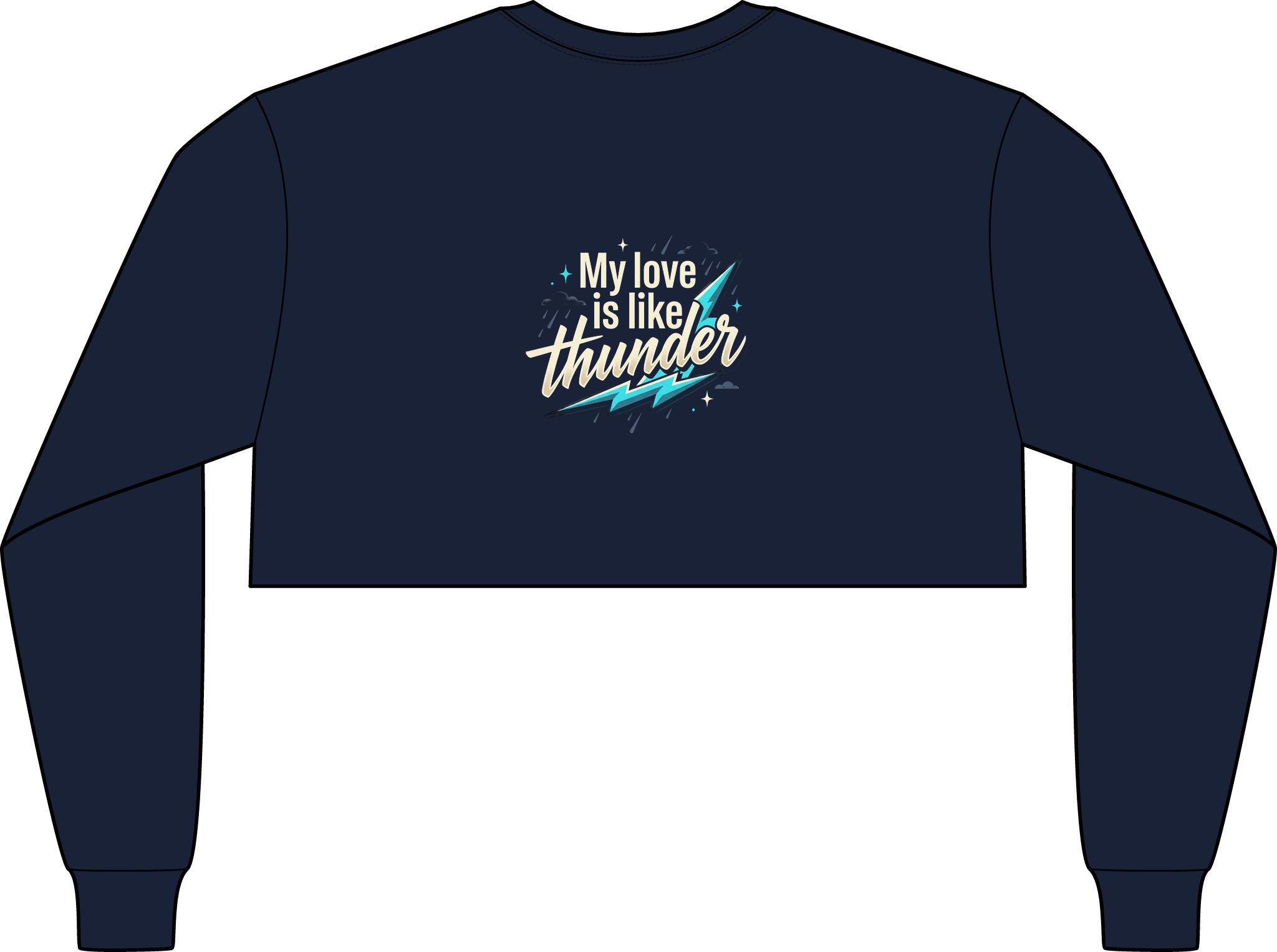 Crop Long Sleeve Tee — "My Love Is Like Thunder"