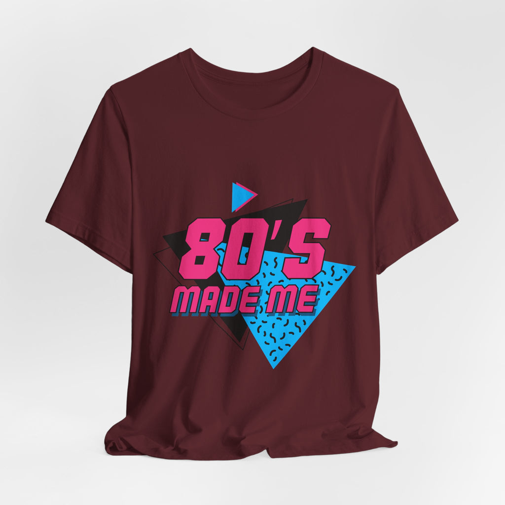80's Made Me T-Shirt