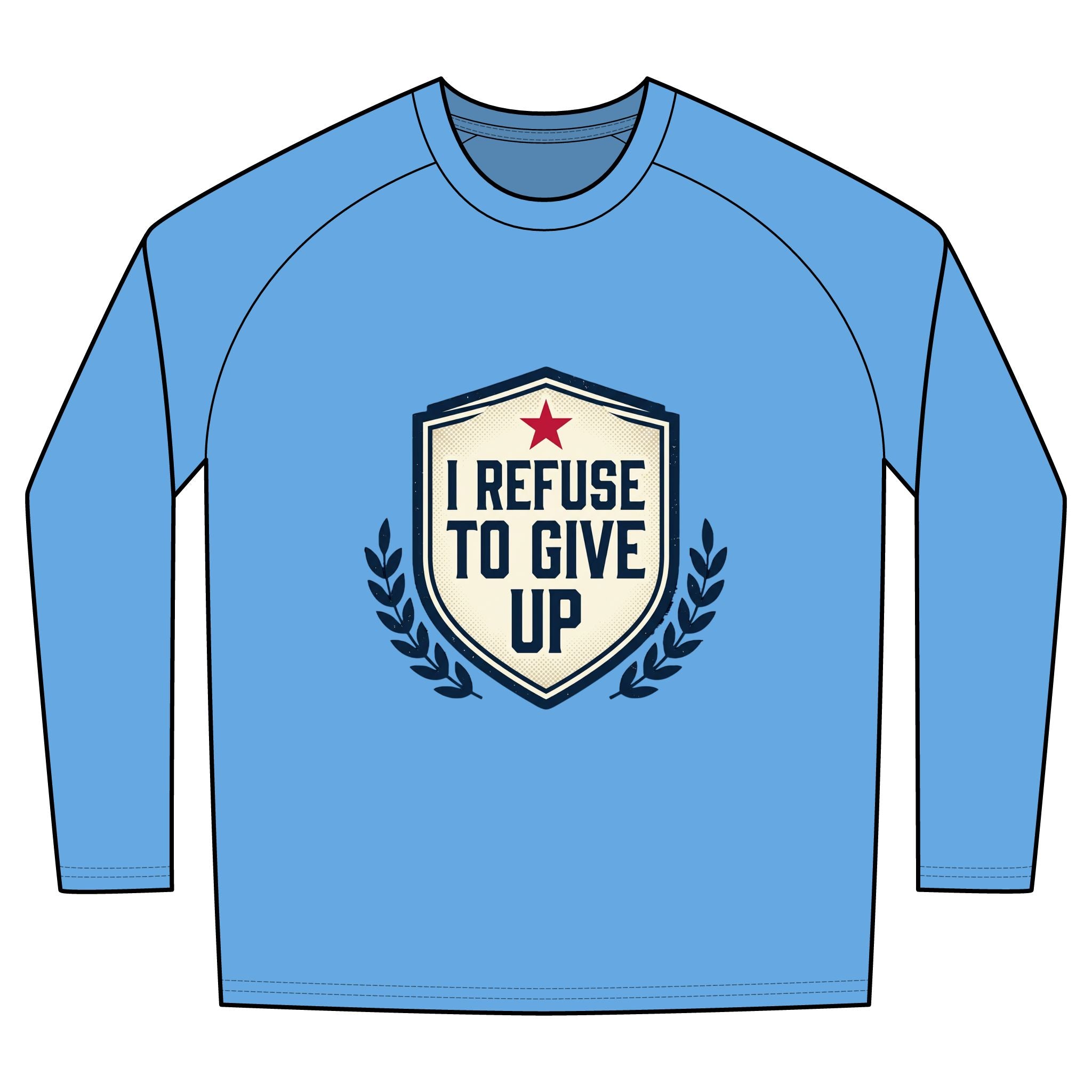 I Refuse To Give Up Long Sleeve