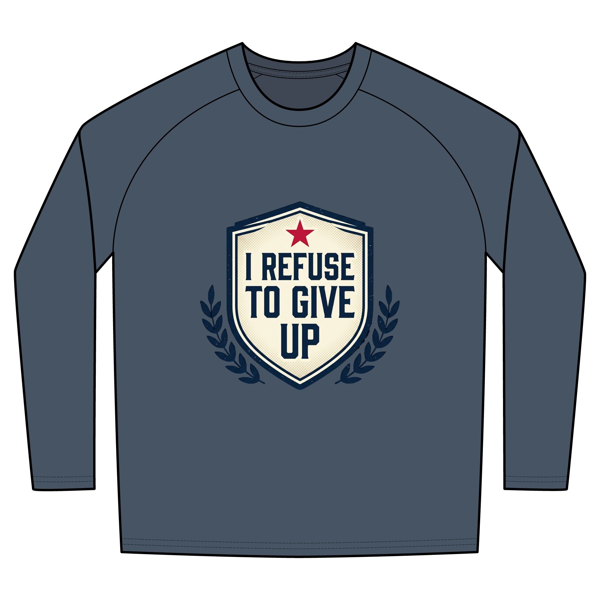 I Refuse To Give Up Long Sleeve