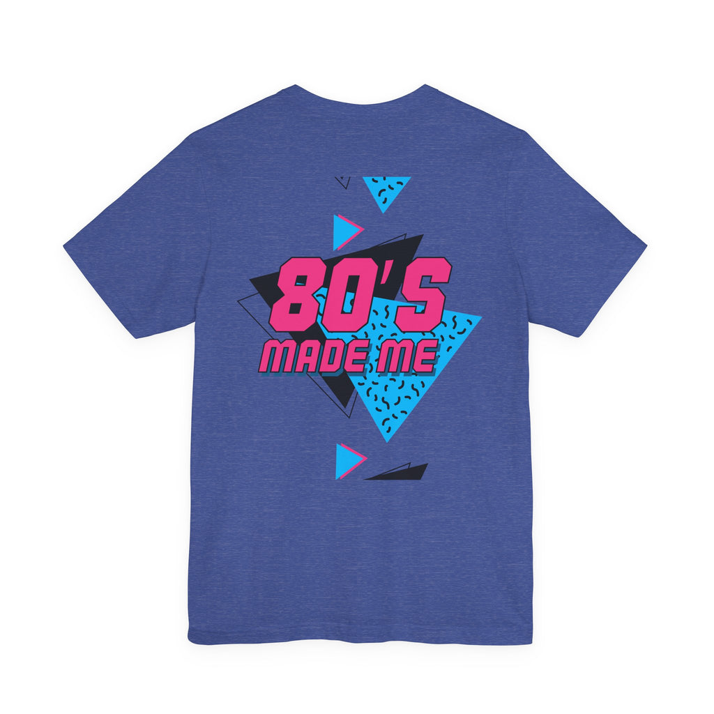80's Made Me T-Shirt