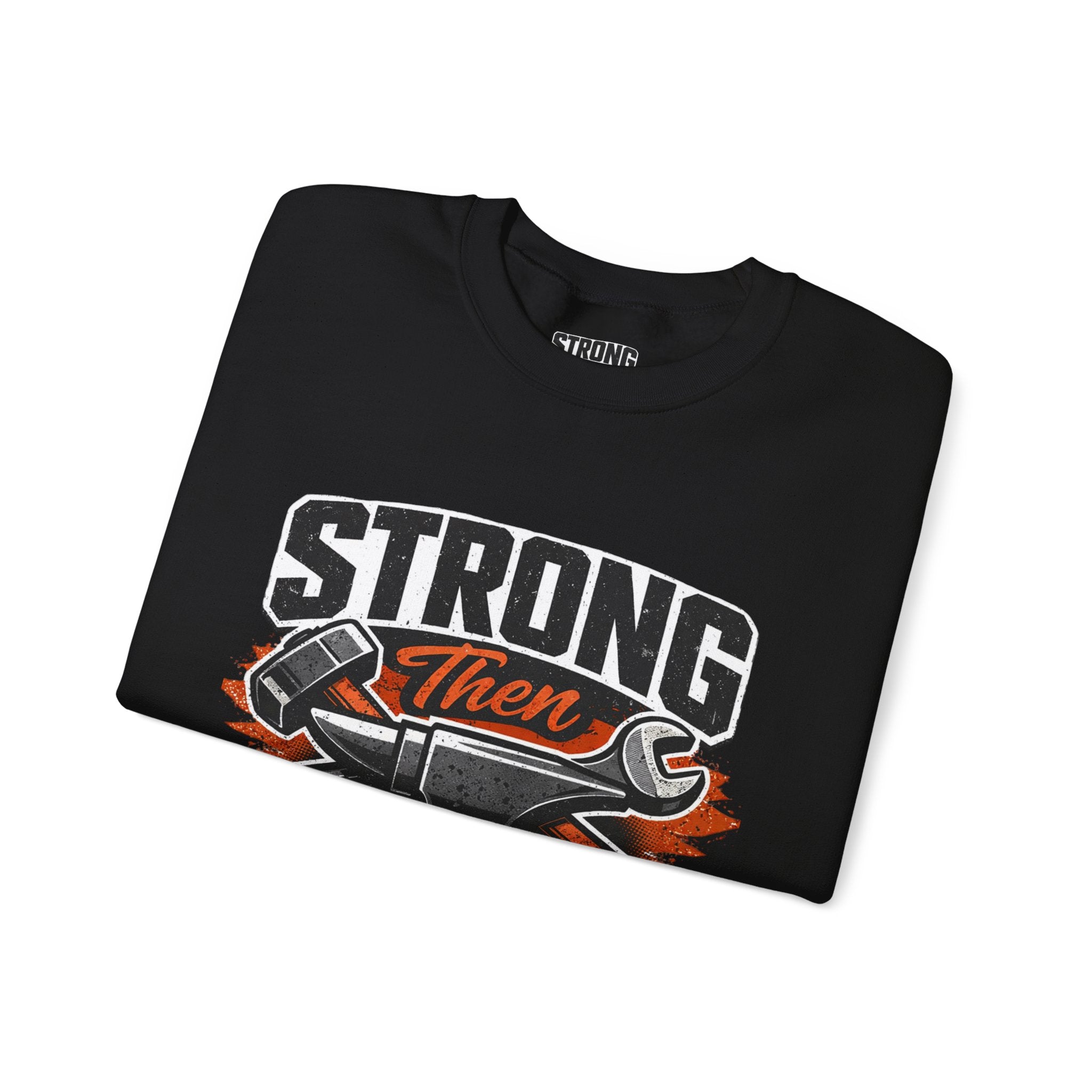 Strong Then Steel Sweatshirt