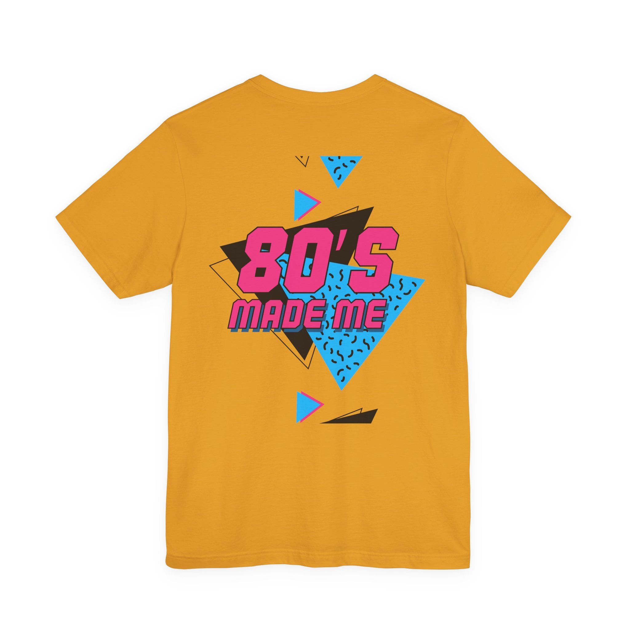 80's Made Me T-Shirt