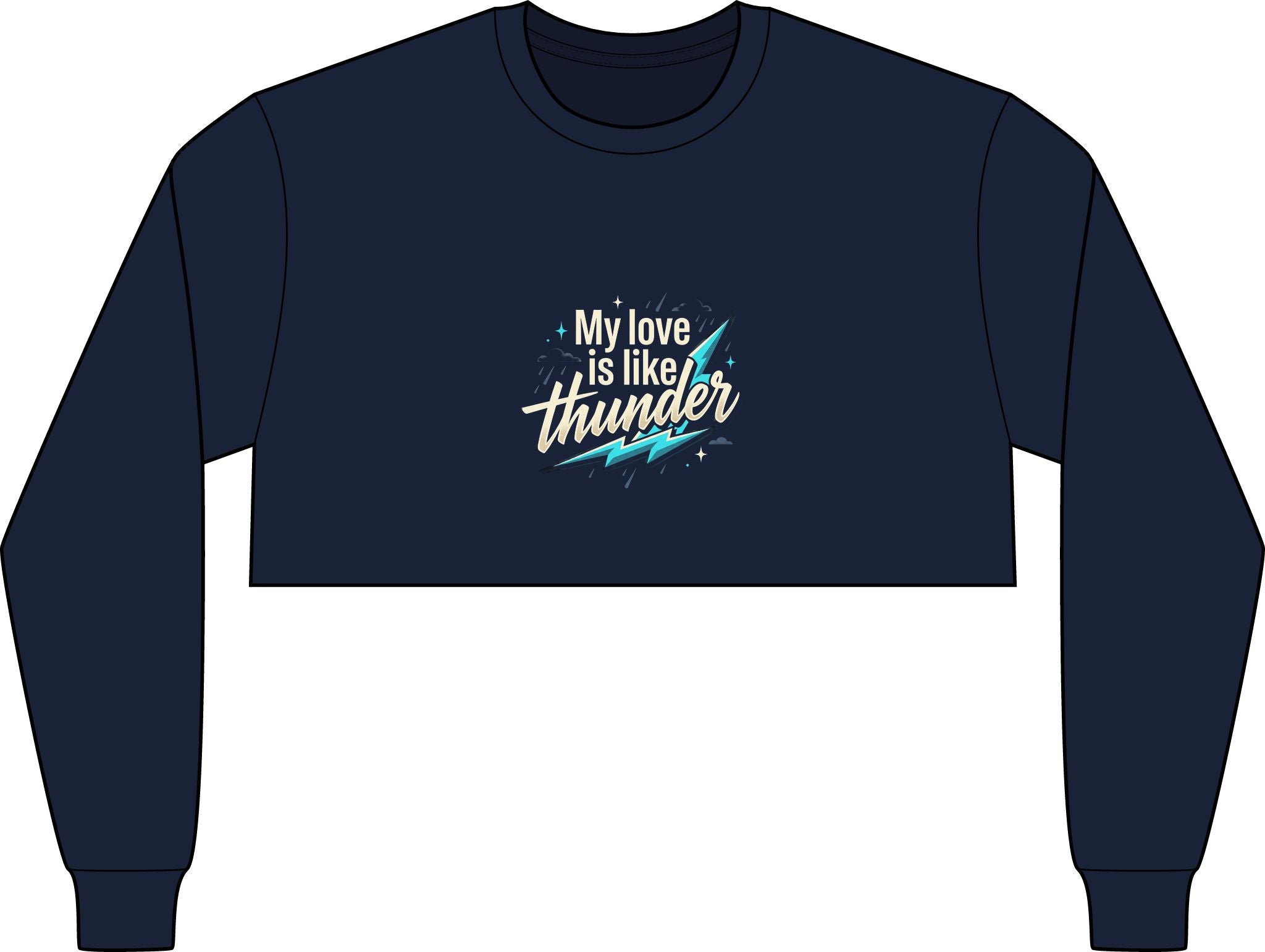 Crop Long Sleeve Tee — "My Love Is Like Thunder"