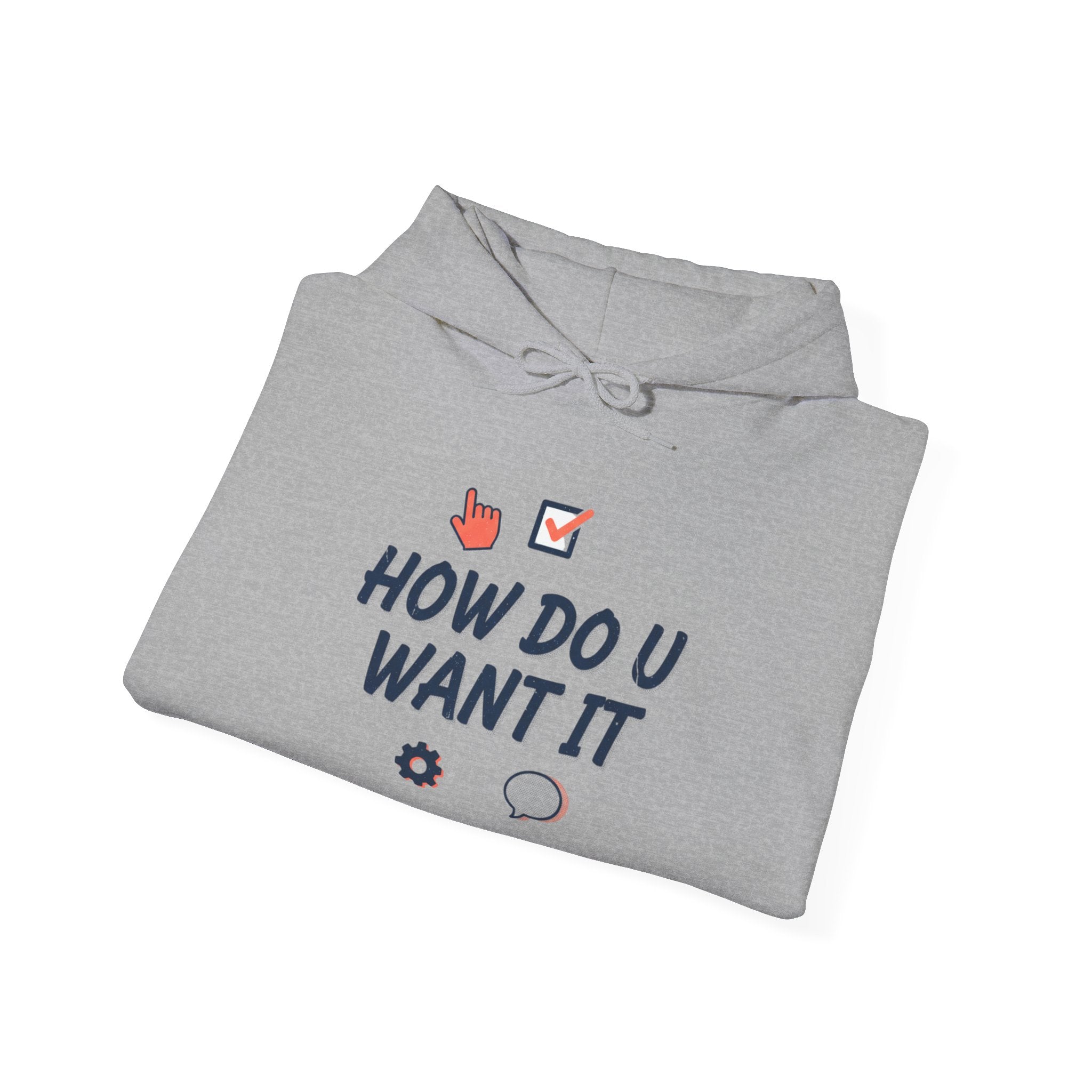 How Do U Want It Hoodie — Comfort Pullover