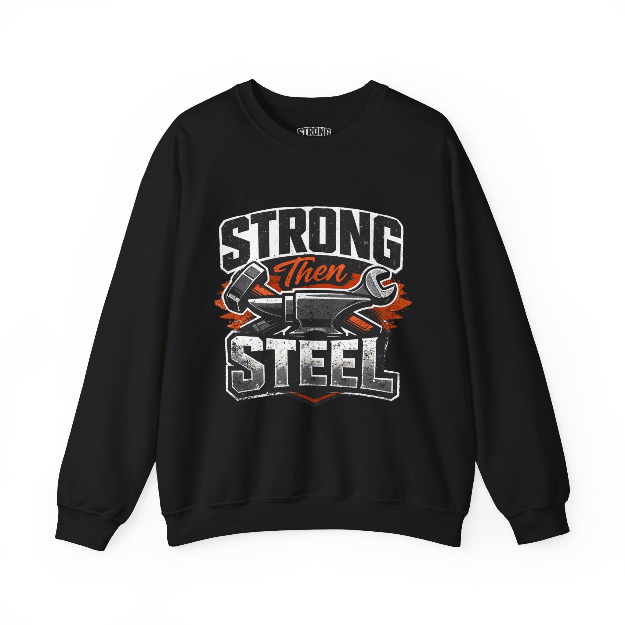 Strong Then Steel Sweatshirt