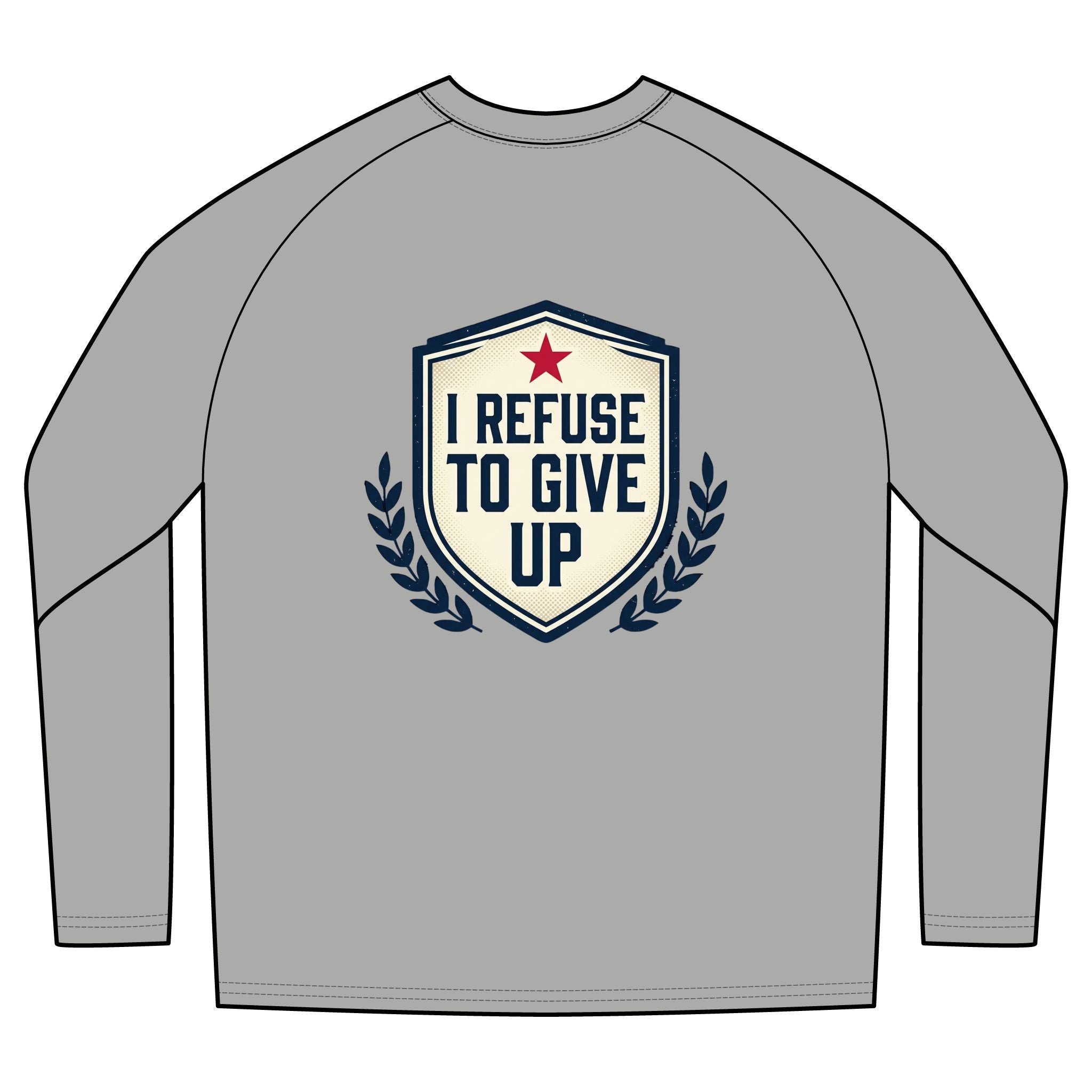 I Refuse To Give Up Long Sleeve