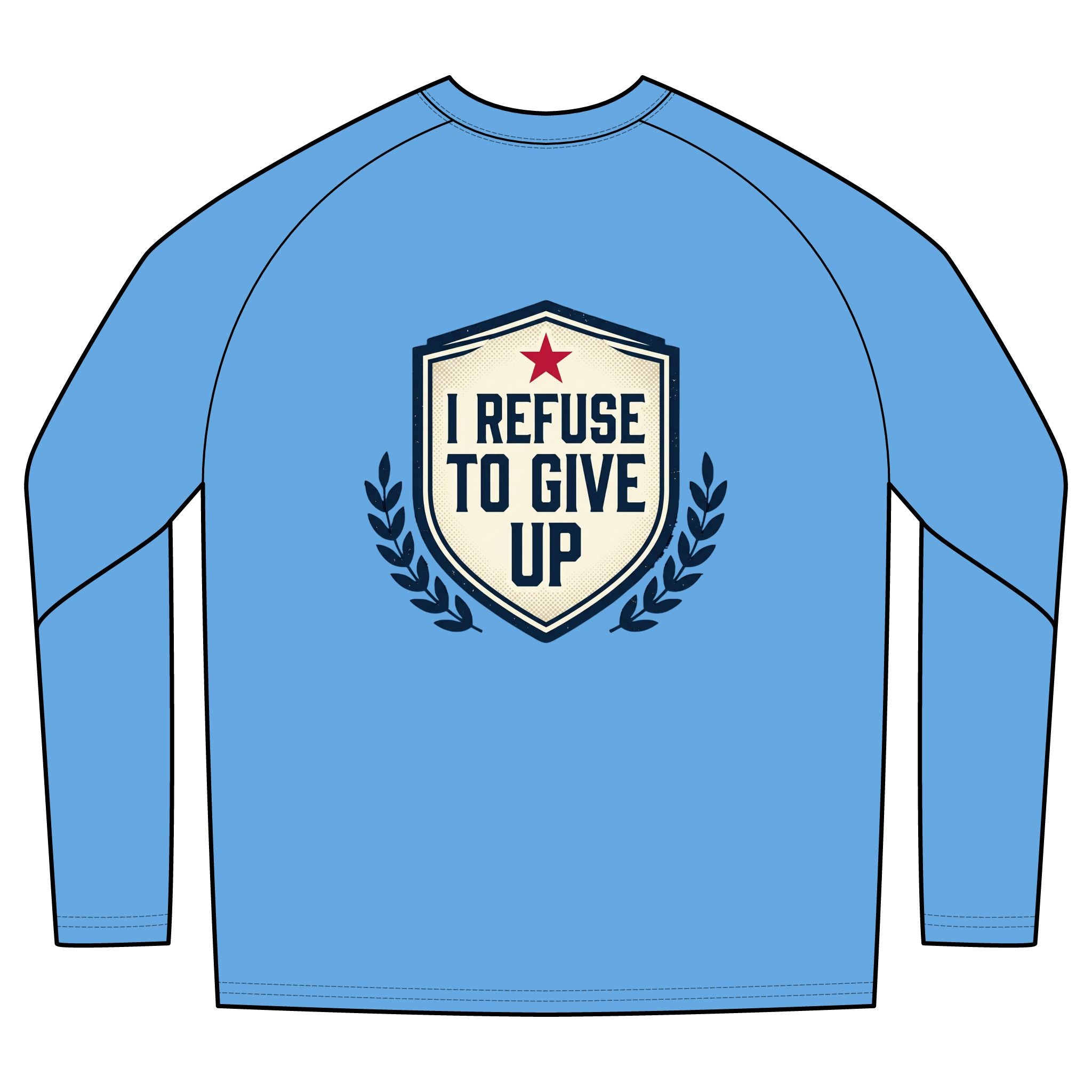 I Refuse To Give Up Long Sleeve