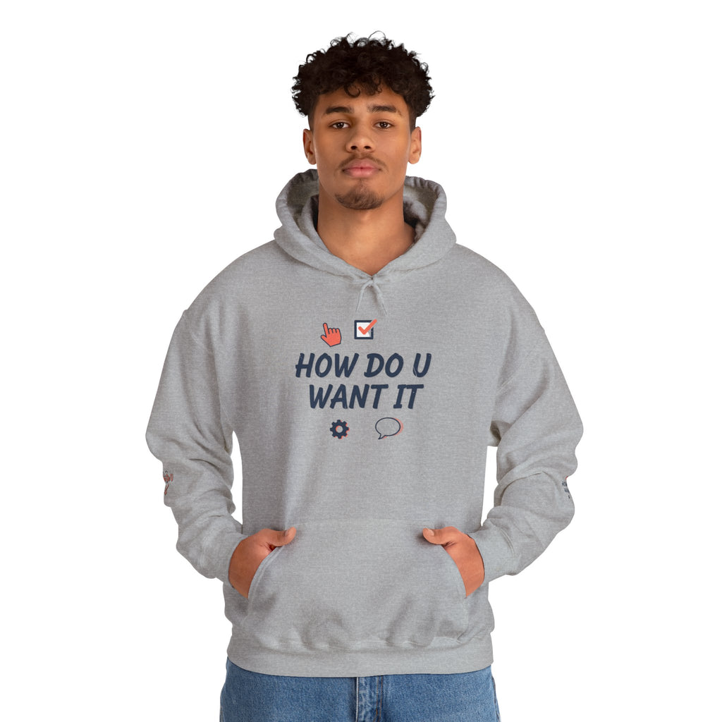 How Do U Want It Hoodie — Comfort Pullover